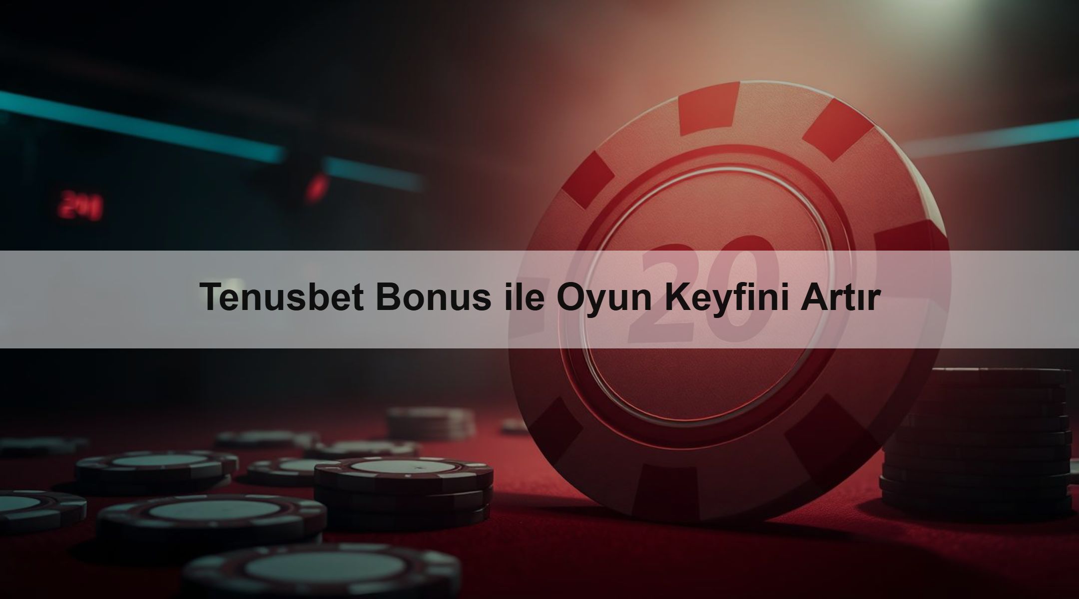 Tenusbet Bonus ile Oyun Keyfini Artır